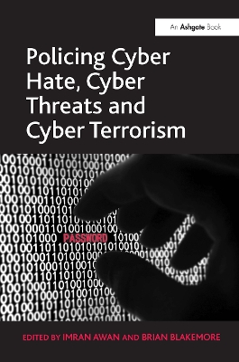 Policing Cyber Hate, Cyber Threats and Cyber Terrorism by Brian Blakemore