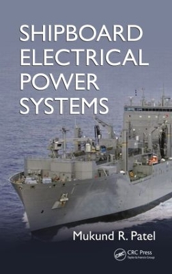 Shipboard Electrical Power Systems by Mukund R. Patel