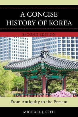 Concise History of Korea by Michael J. Seth