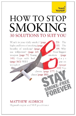How to Stop Smoking - 30 Solutions to Suit You: Teach Yourself book