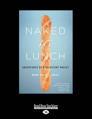 Naked at Lunch: Adventures of a Reluctant Nudist by Mark Haskell Smith