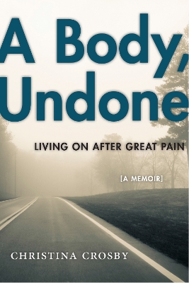 A Body, Undone by Christina Crosby