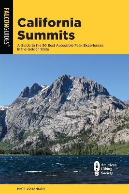 California Summits: A Guide to the 50 Best Accessible Peak Experiences in the Golden State book