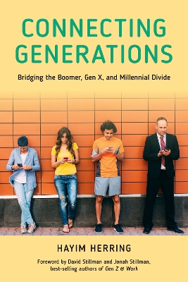 Connecting Generations: Bridging the Boomer, Gen X, and Millennial Divide book