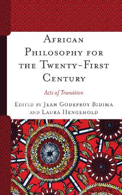 African Philosophy for the Twenty-First Century: Acts of Transition by Jean Godefroy Bidima