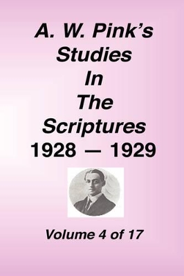 A. W. Pink's Studies in the Scriptures, 1928-29, Vol. 04 of 17 book