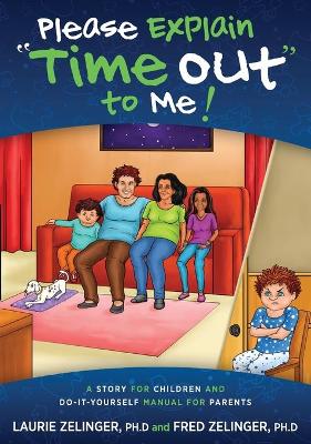 Please Explain Time Out to Me: A Story for Children and Do-It-Yourself Manual for Parents by Laurie Zelinger