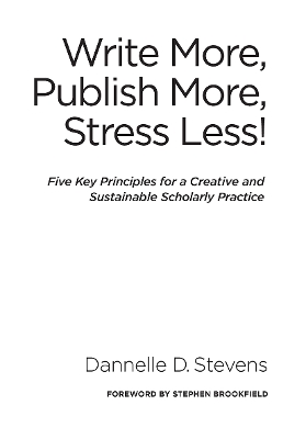 Write More, Publish More, Stress Less! by Dannelle D. Stevens