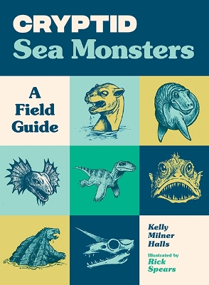 Cryptid Sea Monsters: A Field Guide to 50 Fascinating Beasts book