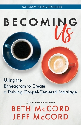 Becoming Us: Using the Enneagram to Create a Thriving Gospel-Centered Marriage book