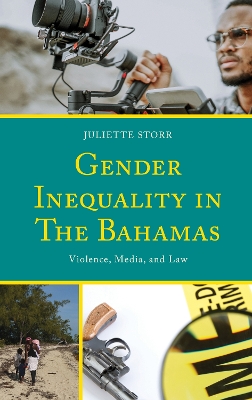 Gender Inequality in The Bahamas: Violence, Media, and Law book