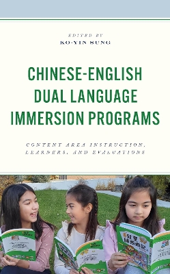 Chinese-English Dual Language Immersion Programs: Content Area Instruction, Learners, and Evaluations book