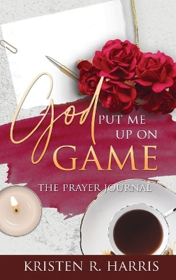 God Put Me Up On Game: The Prayer Journal book