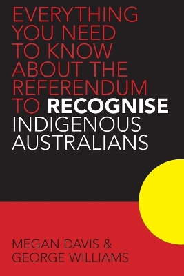 Everything you Need to Know About the Referendum to Recognise Indigenous Australians book