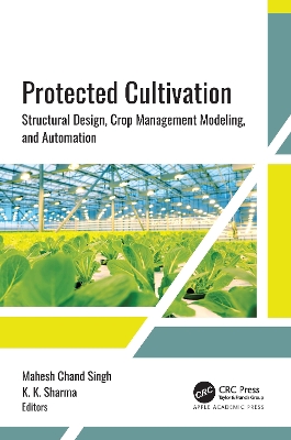 Protected Cultivation: Structural Design, Crop Management Modeling, and Automation book