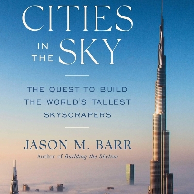 Cities in the Sky: The Quest to Build the World's Tallest Skyscrapers book