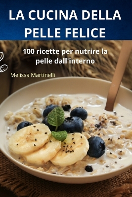 La Cucina Della Pelle Felice book