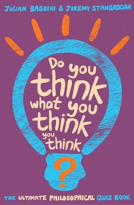 Do You Think What You Think You Think? by Julian Baggini