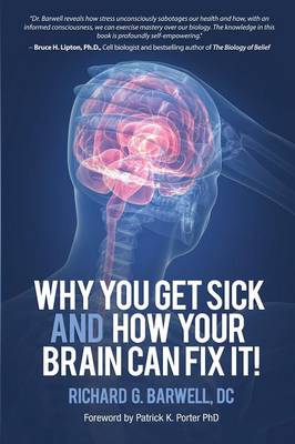 Why You Get Sick and How Your Brain Can Fix It! book