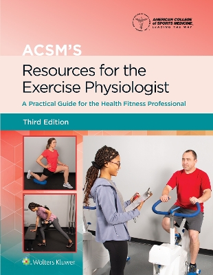 ACSM's Resources for the Exercise Physiologist: A Practical Guide for the Health Fitness Professional book