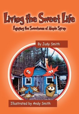 Living the Sweet Life: Enjoying the Sweetness of Maple Syrup book