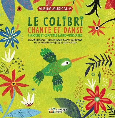 Le colibri chante et danse: Chansons et comptines latino-américaines book