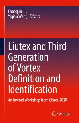Liutex and Third Generation of Vortex Definition and Identification: An Invited Workshop from Chaos 2020 book