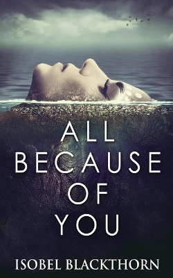 All Because Of You by Isobel Blackthorn