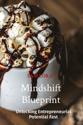 Mindshift Blueprint: Unlocking Entrepreneurial Potential Fast book