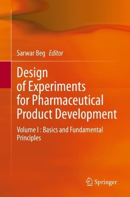 Design of Experiments for Pharmaceutical Product Development: Volume I : Basics and Fundamental Principles by Sarwar Beg