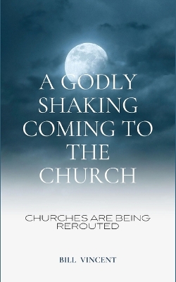 A Godly Shaking Coming to the Church: Churches are Being Rerouted book