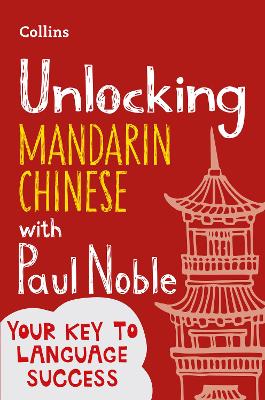 Unlocking Mandarin Chinese with Paul Noble by Paul Noble