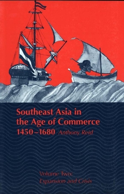 Southeast Asia in the Age of Commerce, 1450-1680 by Anthony Reid