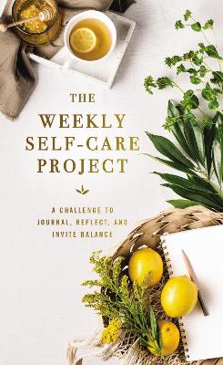 The Weekly Self-Care Project: A Challenge to Journal, Reflect, and Invite Balance book