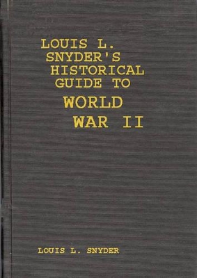 Louis L. Snyder's Historical Guide to World War II book