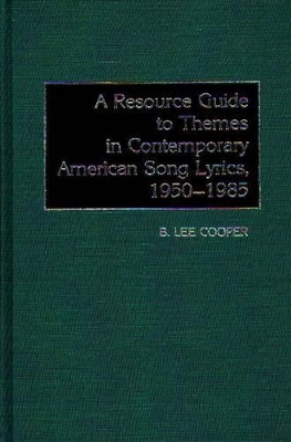 Resource Guide to Themes in Contemporary American Song Lyrics, 1950-1985 book