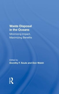 Waste Disposal In The Oceans: Minimizing Impact, Maximizing Benefits by Dorothy Soule