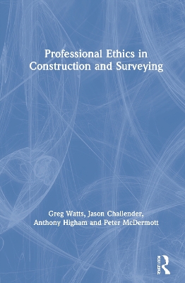 Professional Ethics in Construction and Surveying by Greg Watts