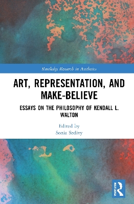 Art, Representation, and Make-Believe: Essays on the Philosophy of Kendall L. Walton book