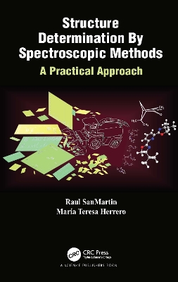 Structure Determination By Spectroscopic Methods: A Practical Approach by Raul SanMartin