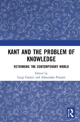 Kant and the Problem of Knowledge: Rethinking the Contemporary World book