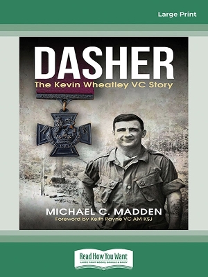 Dasher: The Kevin Wheatley VC Story by Michael C. Madden