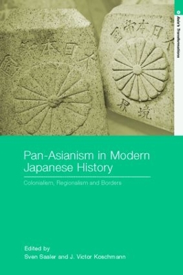 Pan-Asianism in Modern Japanese History by Sven Saaler