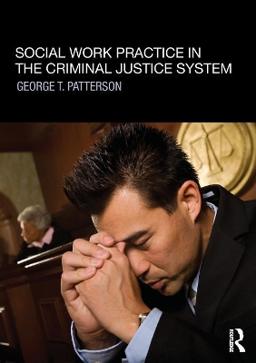 Social Work Practice in the Criminal Justice System by George Patterson