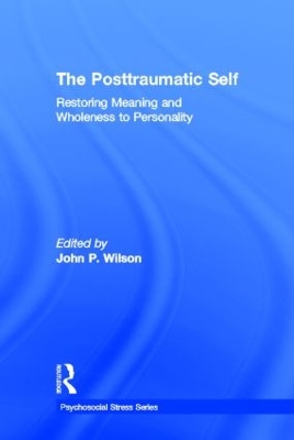 The Posttraumatic Self by John P. Wilson