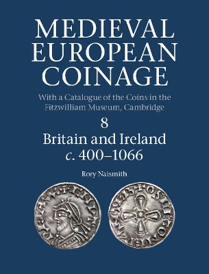 Medieval European Coinage: Volume 8, Britain and Ireland c.400-1066 book