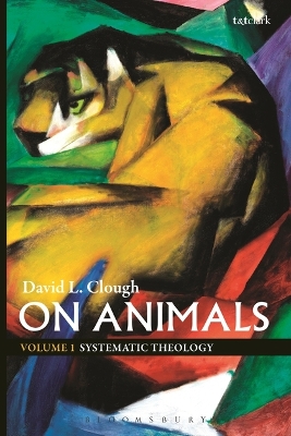 On Animals: Systematic Theology by Dr David L. Clough
