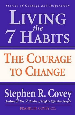 Living the 7 Habits: The Courage to Change book