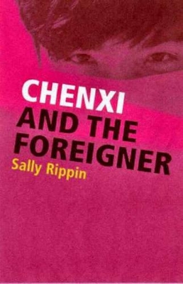 Chenxi and the Foreigner by Sally Rippin