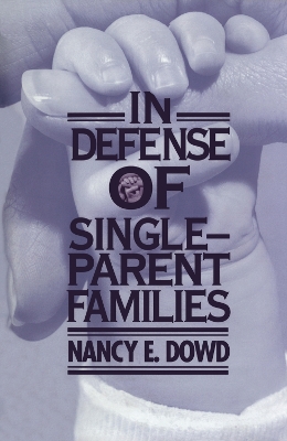 In Defense of Single-Parent Families by Nancy E. Dowd